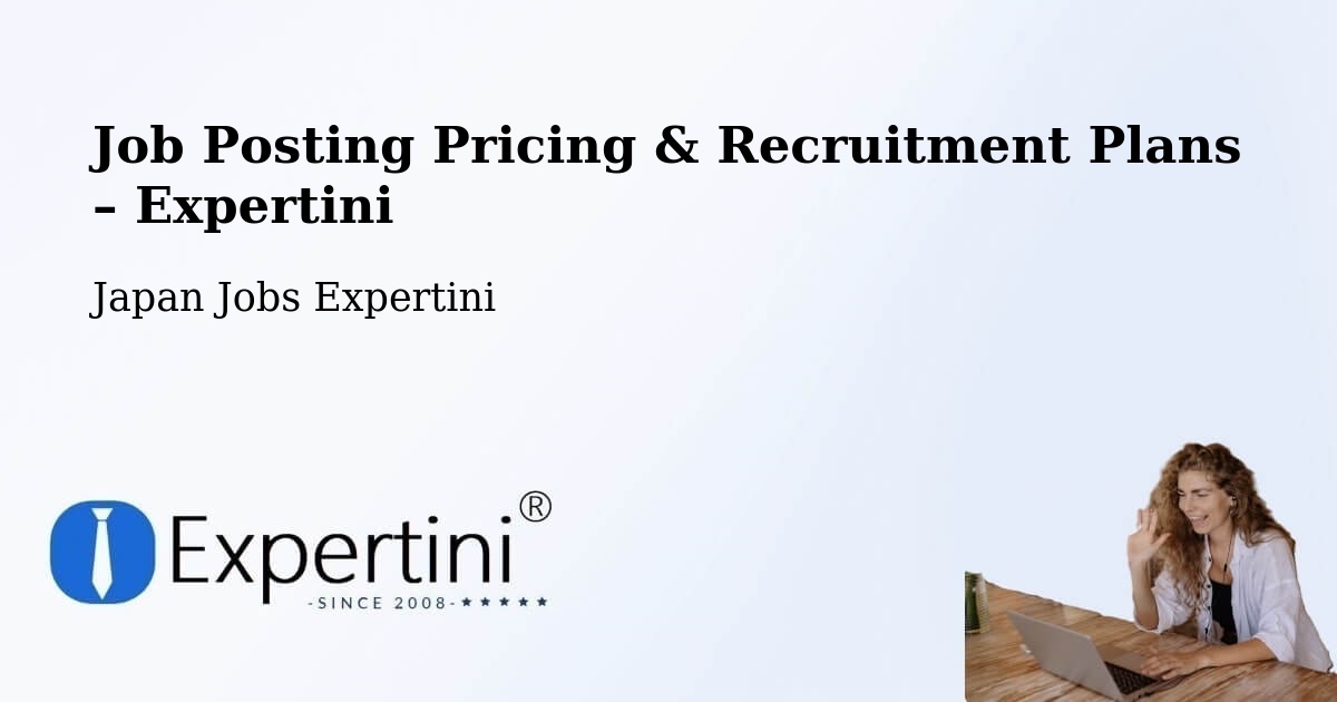 Job Posting Pricing & Recruitment Plans – Sakata Shi - Sakata Shi, Japan Jobs Expertini